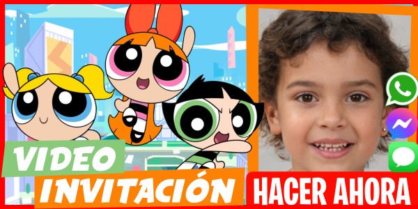 Hacer Video Invitación Cumpleaños Virtual Chicas Superpoderosas